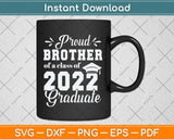 Proud Brother of a Class of 2022 Graduate Graduation 2022 Svg Png Dxf Cutting File