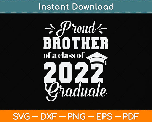 Proud Brother of a Class of 2022 Graduate Graduation 2022 Svg Png Dxf Cutting File