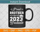 Proud Brother of a Class of 2023 Graduate Graduation 2023 Svg Png Dxf Cutting File