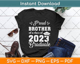 Proud Brother of a Class of 2023 Graduate Graduation 2023 Svg Png Dxf Cutting File