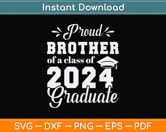 Proud Brother of a Class of 2024 Graduate Svg Png Dxf Digital Cutting File