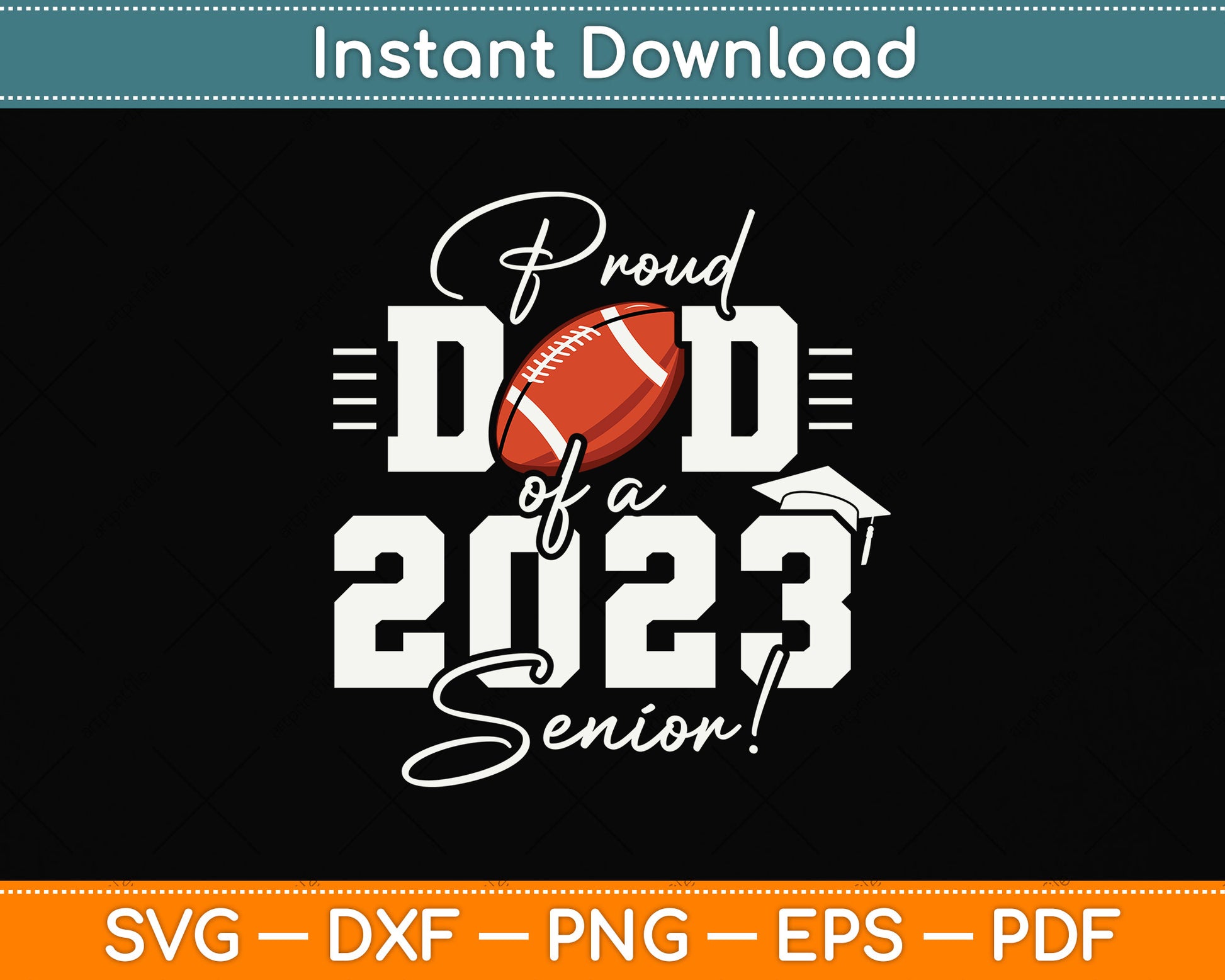 Proud Dad Of A 2023 Senior Svg Png Dxf Digital Cutting File
