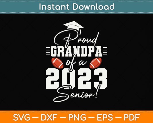 Proud Grandpa Of A 2023 Senior Svg Png Dxf Digital Cutting File