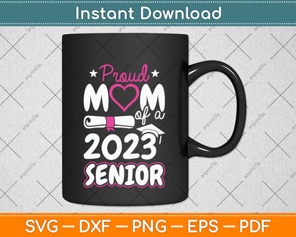 Proud Mom Of A 2023 Senior Graduation Svg Png Dxf Digital Cutting File