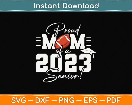 Proud Mom Of A 2023 Senior Svg Png Dxf Digital Cutting File