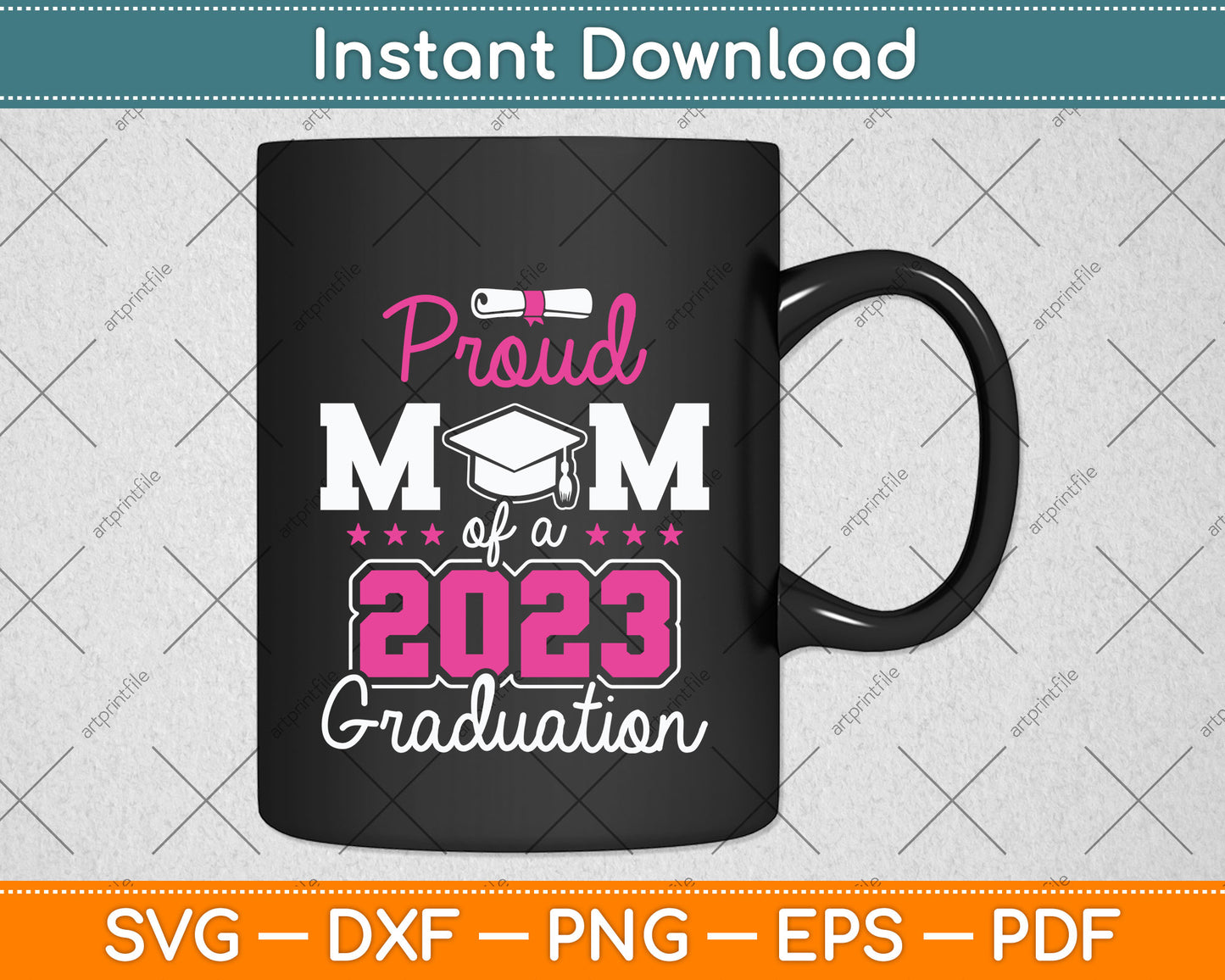 Proud Mom Of A Class Of 2023 Graduate Senior 23 Graduation Svg Png Dxf Cutting File