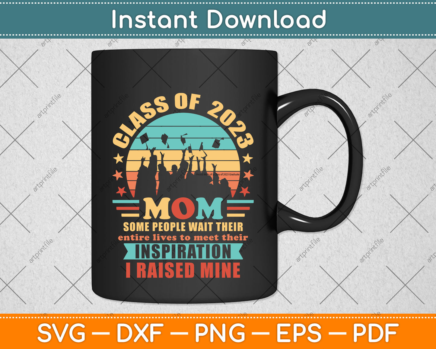 Proud Mom of a Class of 2023 Graduate Svg Png Dxf Digital Cutting File