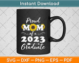 Proud Mom of a Class of 2023 Graduate Svg Png Dxf Digital Cutting File