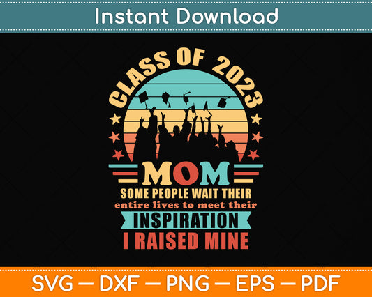 Proud Mom of a Class of 2023 Graduate Svg Png Dxf Digital Cutting File