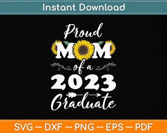 Proud Mom of a Class of 2023 Graduate Svg Png Dxf Digital Cutting File