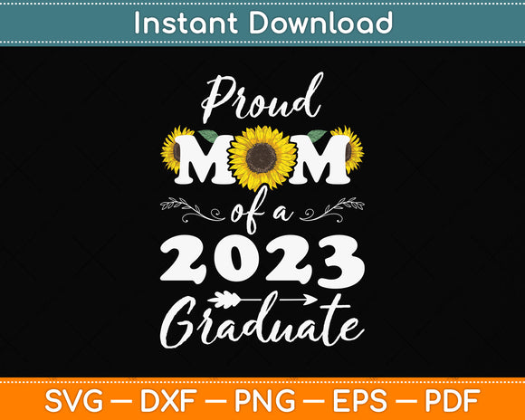 Proud Mom of a Class of 2023 Graduate Svg Png Dxf Digital Cutting File