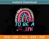 Proud To Be A LPN Pink Leopard Rainbow Stethoscope Nurse Svg Png Dxf Cutting File
