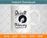 Queen Was Born In February Happy Birthday To Me Svg Png Dxf Digital Cutting File