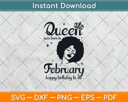 Queen Was Born In February Happy Birthday To Me Svg Png Dxf Digital Cutting File