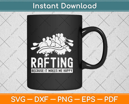 Rafting Because It Makes Me Happy Svg Png Dxf Digital Cutting File