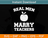 Real Men Marry Teachers Svg Png Dxf Digital Cutting File