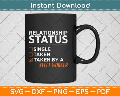 Relationship Status Taken By A Steel Worker Svg Png Dxf Digital Cutting File