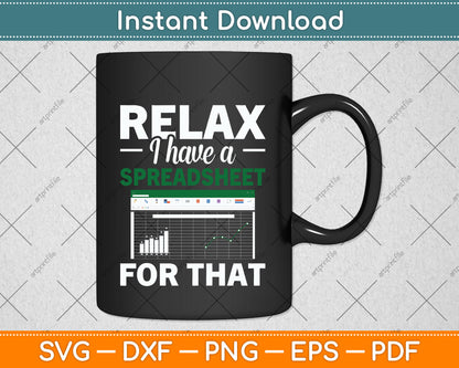 Relax I Have A Spreadsheet For That Svg Png Dxf Digital Cutting File
