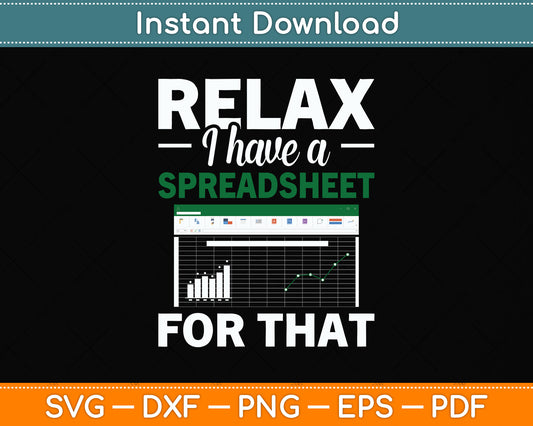 Relax I Have A Spreadsheet For That Svg Png Dxf Digital Cutting File