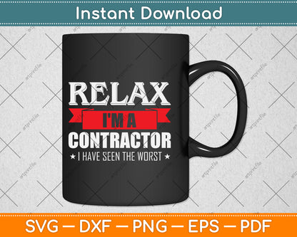 Relax I'm A Contractor Funny Relax I'm A Contractor Funny Svg Png Dxf Cutting File
