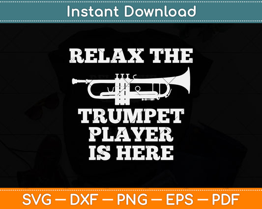 Relax The Trumpet Player Is Here Svg Png Dxf Digital Cutting File
