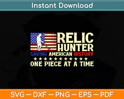 Relic Hunter Saving American History One Piece At A Time Metal Detecting Svg file