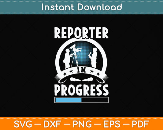 Reporter In Progress Svg Png Dxf Digital Cutting File