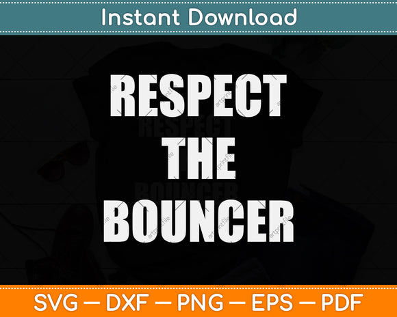 Respect The Bouncer Cool Doorman Svg Free Cutting File