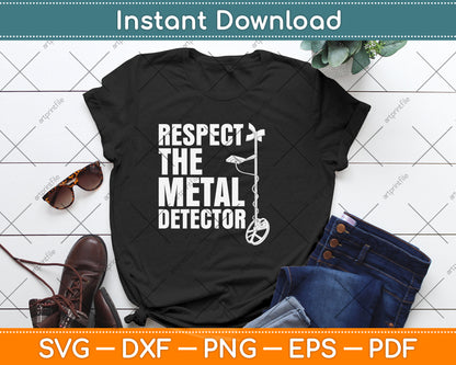 Respect The Metal Detector Svg Png Dxf Digital Cutting File