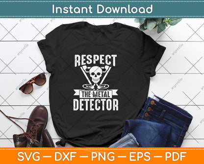 Respect The Metal Detector Svg Png Dxf Digital Cutting File