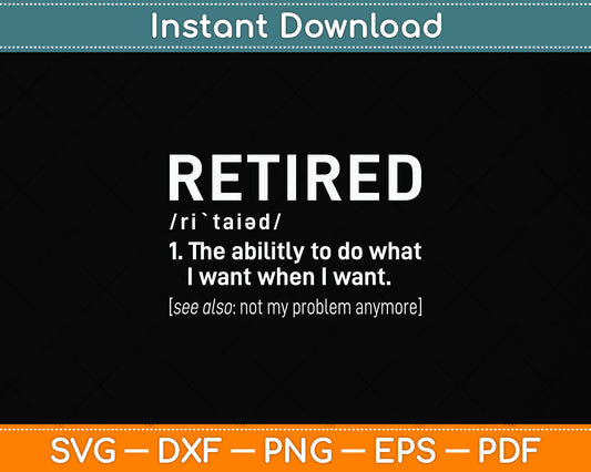 Retired Definition Retirement Svg Png Dxf Digital Cutting File