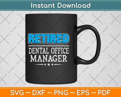 Retired Dental Office Manager Gifts Funny Retirement Svg Png Dxf Digital Cutting File