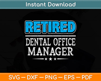Retired Dental Office Manager Gifts Funny Retirement Svg Png Dxf Digital Cutting File