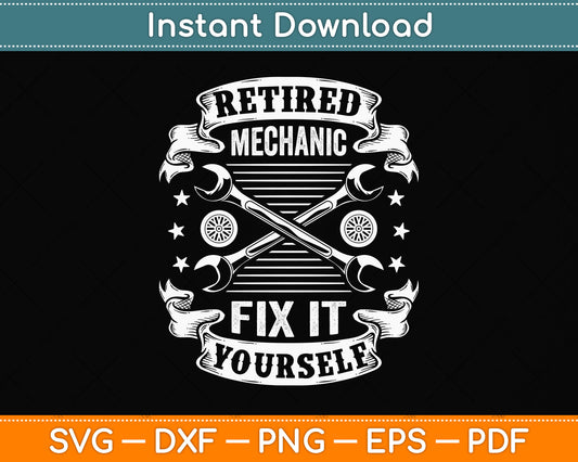 Retired Mechanic Fix It Yourself Svg Png Dxf Digital Cutting File