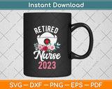 Retired Nurse 2023 Svg Png Dxf Digital Cutting File