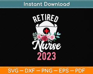 Retired Nurse 2023 Svg Png Dxf Digital Cutting File