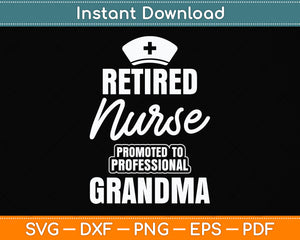 Retired Nurse Professional Grandma Svg Png Dxf Digital Cutting File