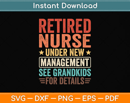 Retired Nurse Under New Management Svg Png Dxf Digital Cutting File
