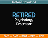 Retired Psychology Professor Fathers Day Svg Png Dxf Digital Cutting File