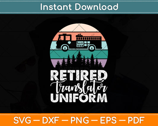 Retired Translator Uniform Camping Retirement Svg Png Dxf Digital Cutting File