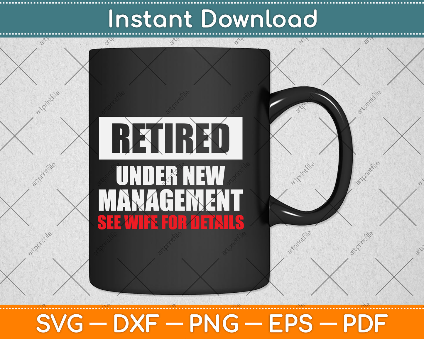 Retired Under New Management See Wife For Details Svg Png Dxf Digital Cutting File