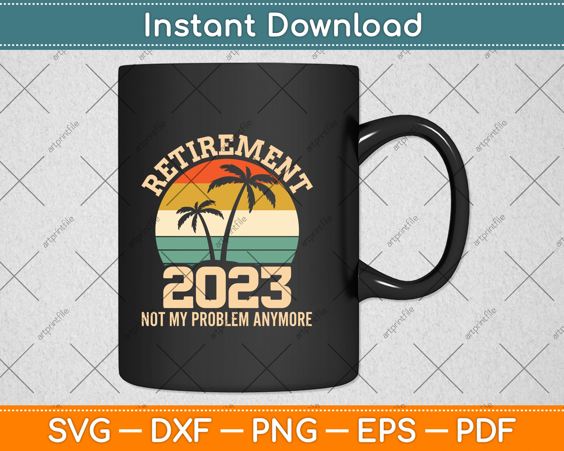 Retirement 2023 Not My Problem Anymore Vintage Retired Svg Png Dxf Cutting File