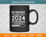 Retirement Class Of 2024 Countdown In Progress Teacher Svg Png Dxf Cutting File