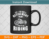 Retirement Plan To Go Riding Gift Motorcycle Riders Biker Svg Digital Cutting File