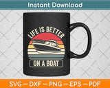 Retro Life Is Better On A Boat Captain Svg Png Dxf Digital Cutting File