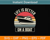 Retro Life Is Better On A Boat Captain Svg Png Dxf Digital Cutting File