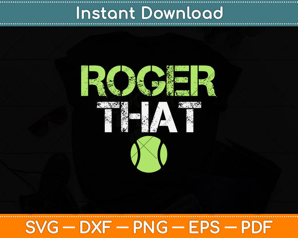 Roger That Funny Tennis Svg Png Dxf Digital Cutting File