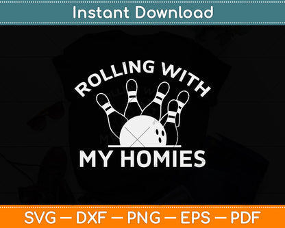 Rolling With My Homies Funny Bowling Svg Png Dxf Digital Cutting File