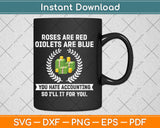 Roses Are Red Violets Are Blue You Hate Accounting Svg Png Dxf Digital Cutting File