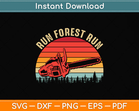 Run Forest Run Chainsaw Arborist Svg Png Dxf Digital Cutting File